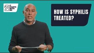 How is syphilis treated?