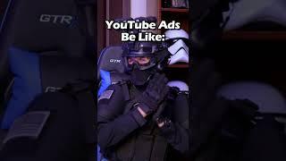 YouTube Ads Be Like...