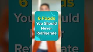 6 Foods You Should Never Refrigerate #healthshorts #healthtips #healthchannel #ytshortsindia
