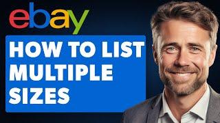 How to List Multiple Sizes on Ebay Full 2024 Guide