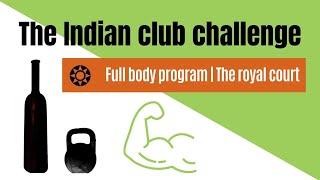 The Indian club challenge  Video 121 Program explanation Read the whole description for links