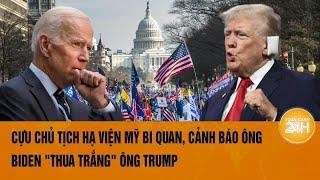 Điểm nóng quốc tế Cựu Chủ tịch Hạ viện Mỹ bi quan cảnh báo ông Biden thua trắng ông Trump