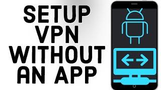 How To Setup A VPN Without any App On Android   Connect to a VPN on Android