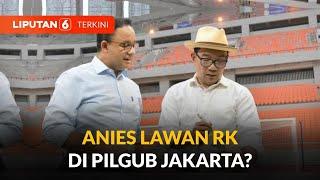Pilgub Jakarta Sinyal Kuat PDIP PKB dan PKS Dukung Anies Ridwan Kamil Lawannya?  Liputan 6