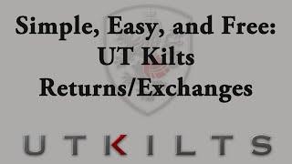 Returns and Exchanges Simple Easy and Free UT Kilts