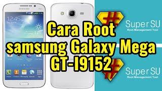 Cara Root HP Samsung galaxy Mega GT-I9152