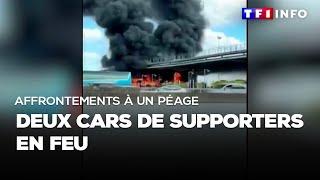 Affrontements à un péage  deux cars de supporters en feu