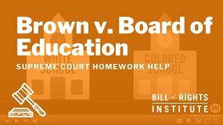 Brown v. Board of Education  BRIs Homework Help Series