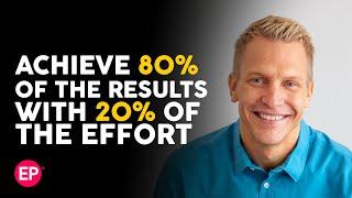 Achieve 80% of the Results with 20% of the Effort