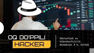 Oq Doppili Hacker bilan jonli suhbat. Broadcast #6. Github