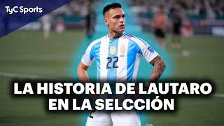 LA HISTORIA COMPLETA DE LAUTARO MARTÍNEZ EN LA SELECCIÓN ARGENTINA 