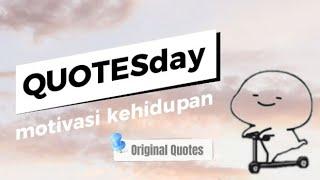 MOTIVASI KEHIDUPAN  QUOTES DAY