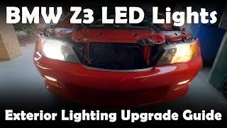 BMW Z3 Exterior LED Light Upgrade Guide - How to do Headlights fog lights brake lights etc.