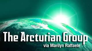 Arcturian Group Message via Marilyn Raffaele