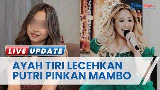 Putri Pinkan Mambo Ungkap Jadi Korban Pelecehan & Pemerkosaan Ayah Tiri Mami Gak Bisa Lindungi Aku