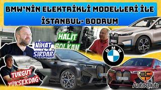 BMW’nin Elektrikli Modelleri İle İstanbul - Bodrum  Nihat Sırdar - Halit Bolkan - Turgut Yüksekdağ