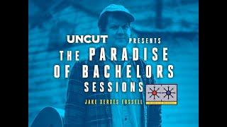 Uncut Presents The Paradise of Bachelors Sessions - Jake Xerxes Fussell
