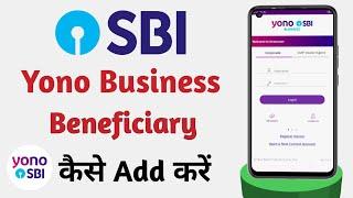 How to Add Beneficiary in Yono Business  Yono Business Me Beneficiary Kaise Add Karen