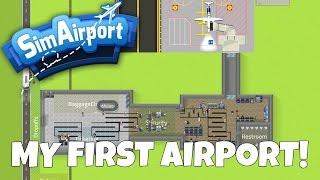 BUILDING MY FIRST AIRPORT - Sim Airport Gameplay First Impressions - EP 1