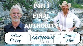 Catholicism Debate with Jimmy Akin & Steve Gregg Part 1 - FINAL AUTHORITY