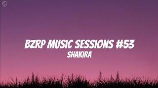 Shakira - BZRP Music Sessions #53 Lyrics