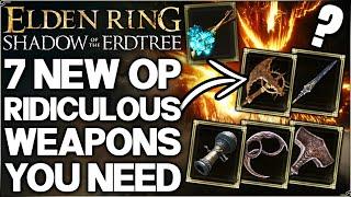 Shadow of the Erdtree - 7 New GAME CHANGING Weapons You NEED - Best Weapon Build Guide - Elden Ring