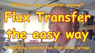 #268 Soldering Flux from Jar to Syringe - with a Luer 