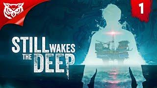 УЖАСЫ БУРОВОЙ ПЛАТФОРМЫ  Still Wakes the Deep  Прохождение #1