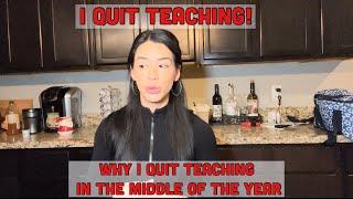 I QUIT TEACHING IN THE MIDDLE OF THE YEAR  WHY I LEFT