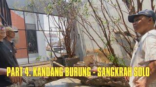 PART 4 KANDANG BURUNG - SANGKRAH SOLO