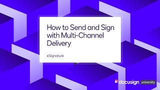 Docusign eSignature How to Send and Sign with Multi-Channel Delivery