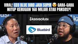 KISAH BERDARAH BLUEBIRD RUGI 160 MILIAR GIMANA CARA BERTAHAN DI ERA DISRUPSI - Sigit Djokosoetono