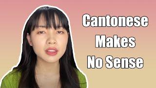 Cantonese Makes No Sense