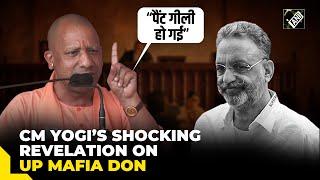 “Pant Gili Ho Gayi…” CM Yogi Adityanaths shocking revelation on UP Mafia don