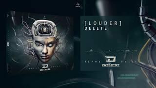 Delete - Louder Alpha Omega