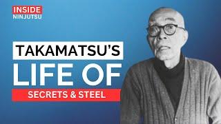 TAKAMATSUS LIFE OF SECRETS & STEEL  INSIDE NINJUTSU