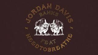 Jordan Davis - Banks feat. NEEDTOBREATHE