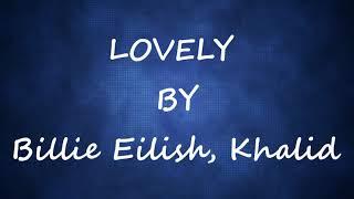 LOVELY  10 HOURS LOOP   LYRICS -  BILLIE EILISH & KHALID