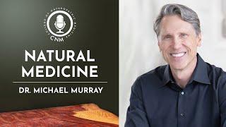 Natural Medicine Dr Michael Murray  CNM Specialist Podcast - Full Episode