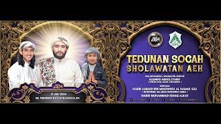 TEDUNAN SOCAH SHOLAWATAN AEH BERSAMA HABIB AHMAD AL HADAR S.E.I & HABIB MUHAMMAD ISHAQ ALKAF