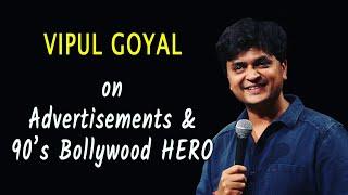 ADVERTISEMENTS & 90s BOLLYWOOD HERO  VIPUL GOYAL  Stand Up Comedy