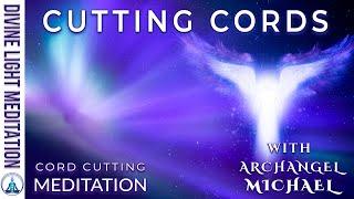 CUTTING CORDS with ARCHANGEL MICHAEL  CUT CORDS in CORD CUTTING MEDITATION