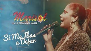 SI ME IBAS A DEJAR - MARISOL Y LA MAGIA DEL NORTE  OFFICIAL LIVE