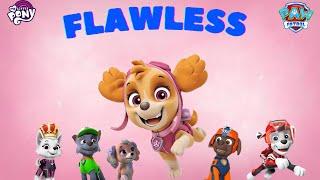 Flawless  Paw Patrol edit