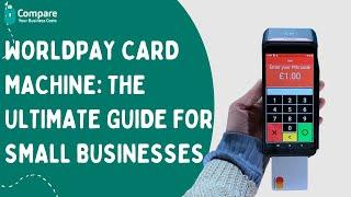 Worldpay Card Machine The Ultimate Guide for Small Businesses