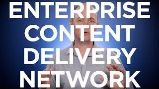 What is an Enterprise Content Delivery Network eCDN?