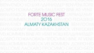 FORTE MUSIC FEST 2016 Almaty. International. Trailer.