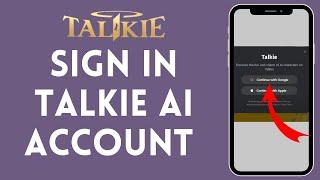 How to Sign In to Talkie AI Account 2024  Login to Talkie AI Account