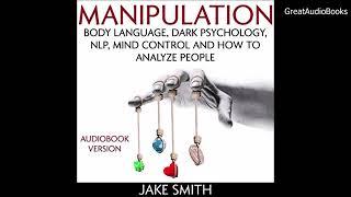 Jake Smith - Manipulation Body Language Dark Psychology NLP Mind Control - Audiobook