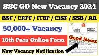 SSC GD New Vacancy 2024 ll SSC GD 50000+ Vacancy ll 10th pass Online Form ll SSC GD Vacancy 2024_25